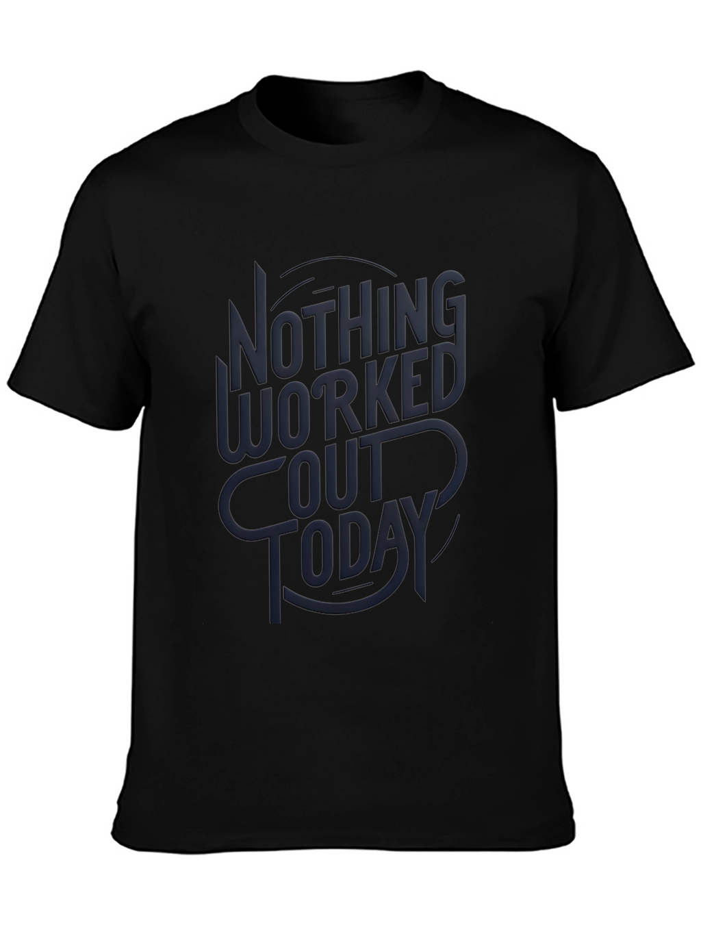 Nothing Worked Out Today Black Graphic Tee