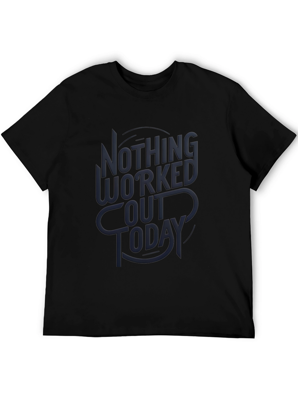 Nothing Worked Out Today Black Graphic Tee