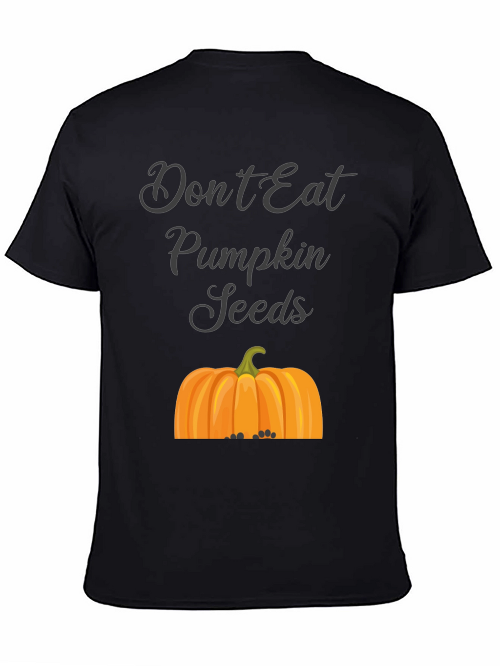 Dont Eat Pumpkin Seeds T-Shirt