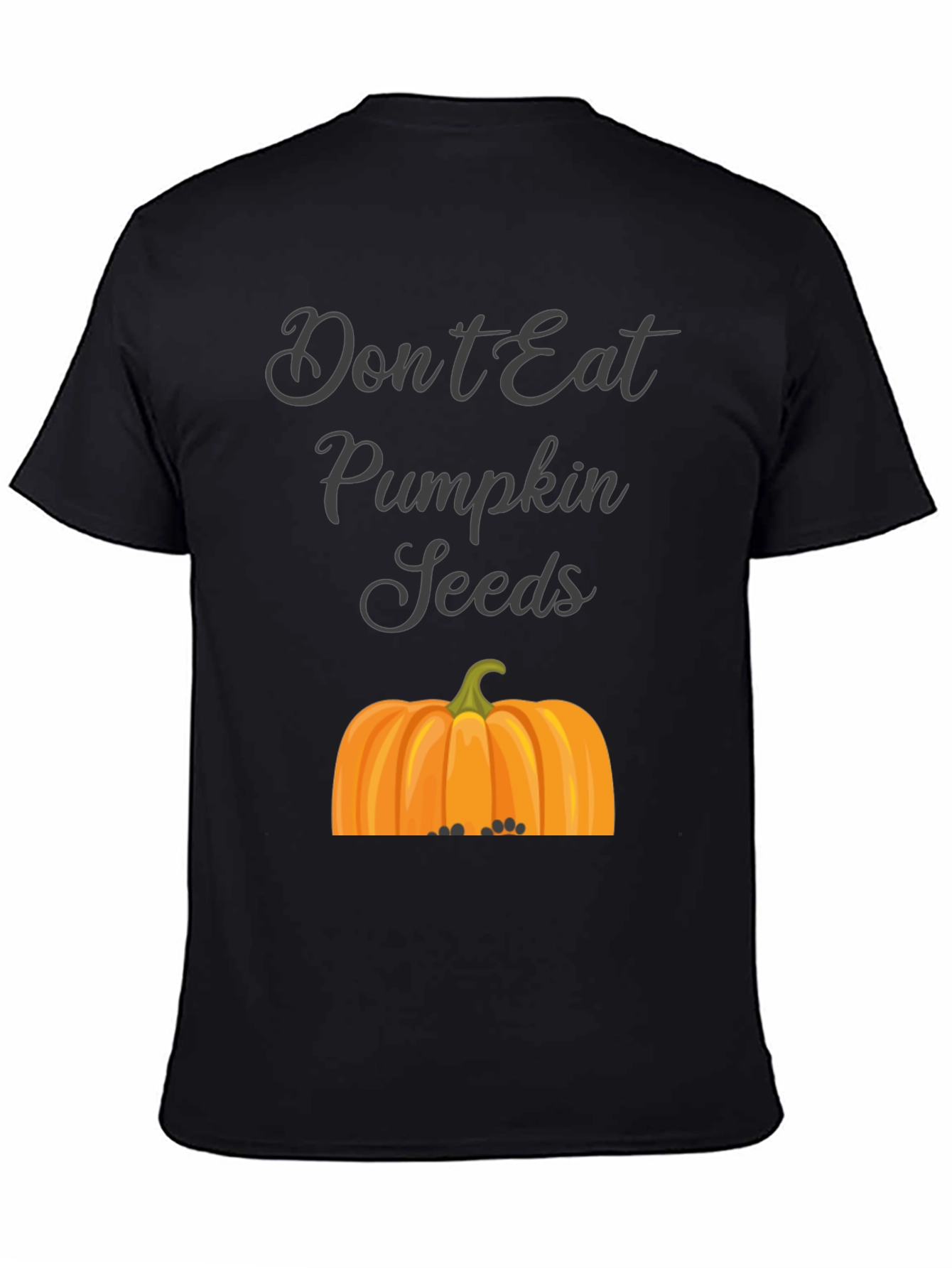 Dont Eat Pumpkin Seeds T-Shirt