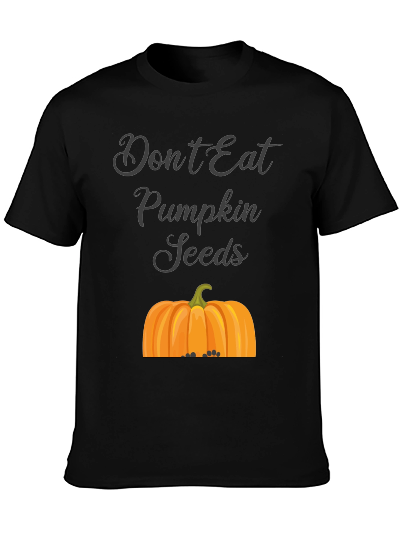 Dont Eat Pumpkin Seeds T-Shirt