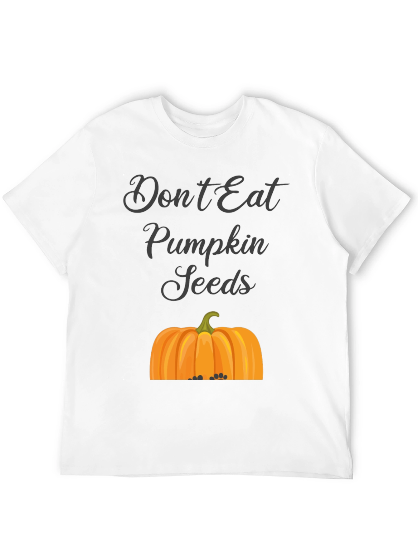 Dont Eat Pumpkin Seeds T-Shirt