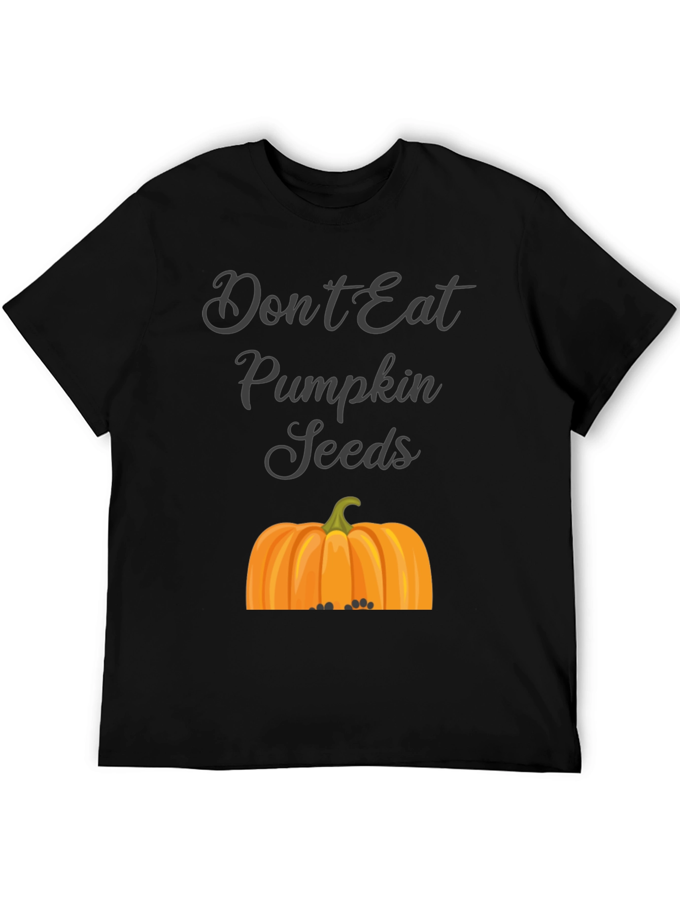 Dont Eat Pumpkin Seeds T-Shirt