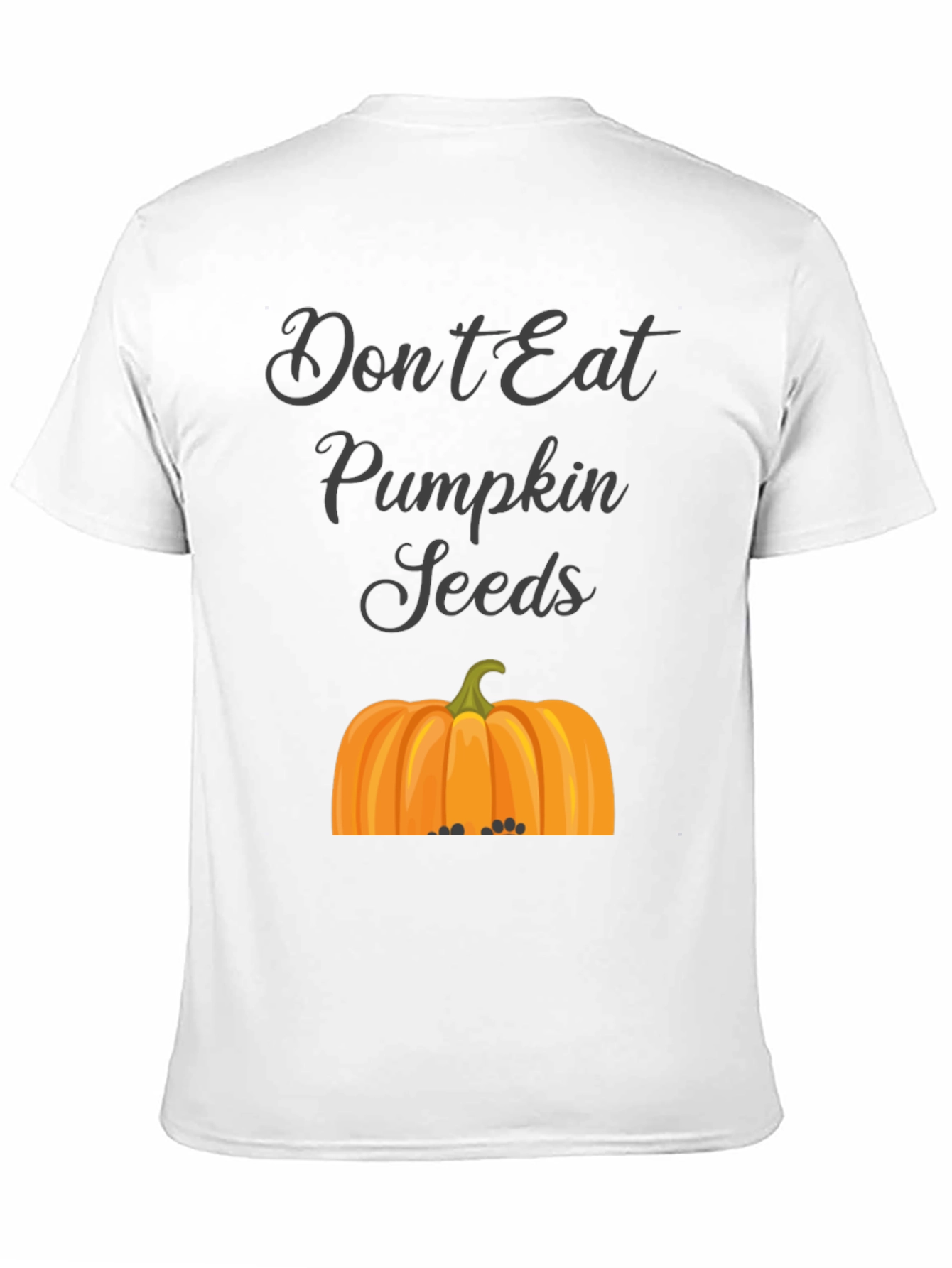 Dont Eat Pumpkin Seeds T-Shirt
