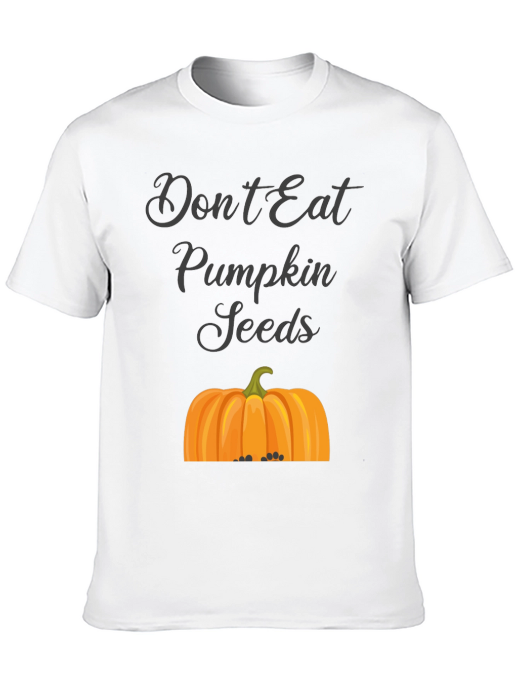 Dont Eat Pumpkin Seeds T-Shirt