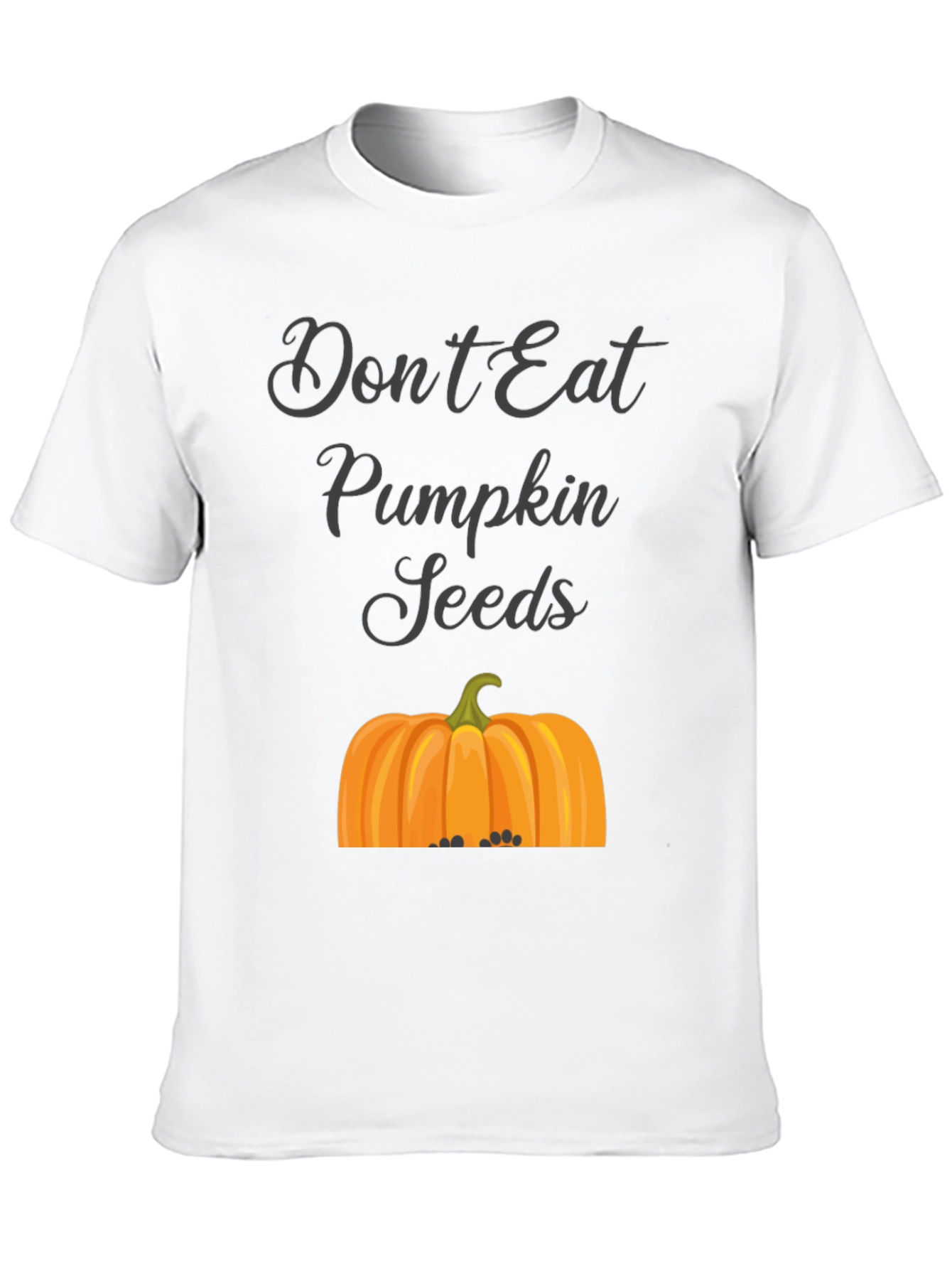 Dont Eat Pumpkin Seeds T-Shirt