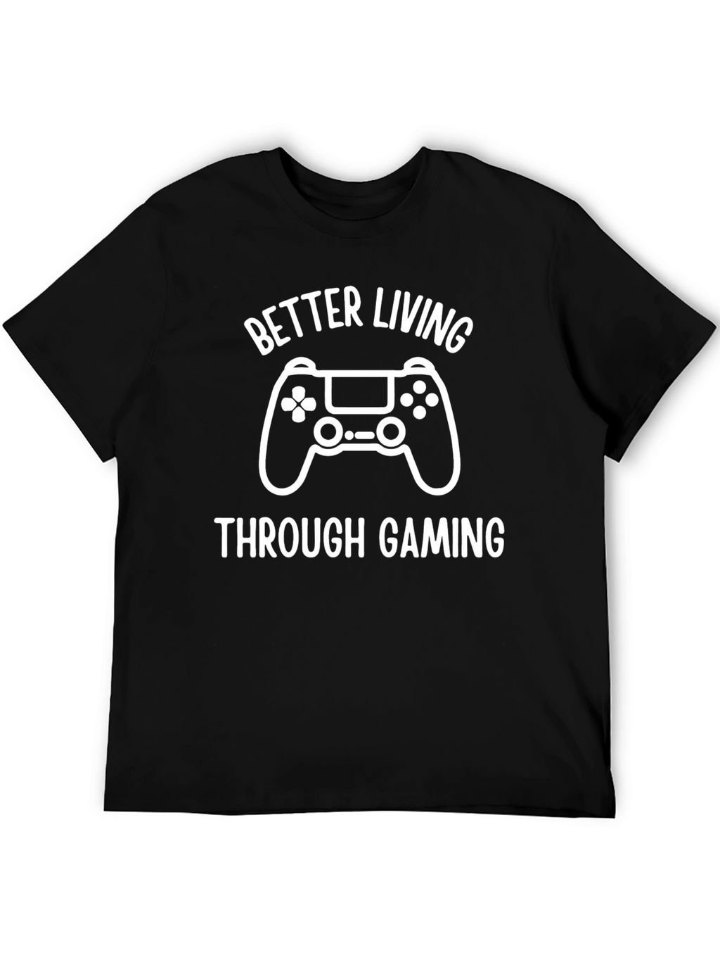 Better Living Through Gaming T-Shirt