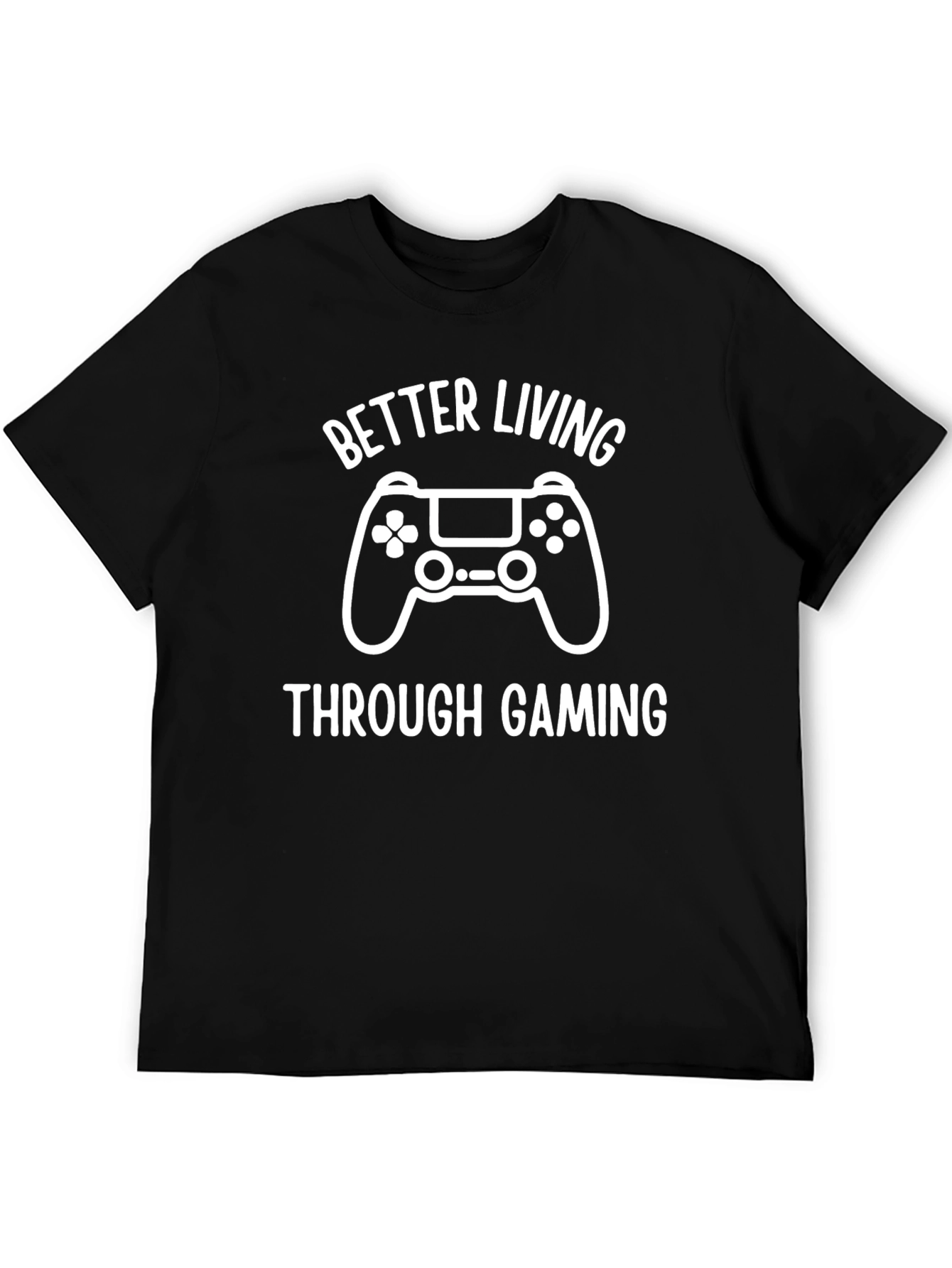 Better Living Through Gaming T-Shirt