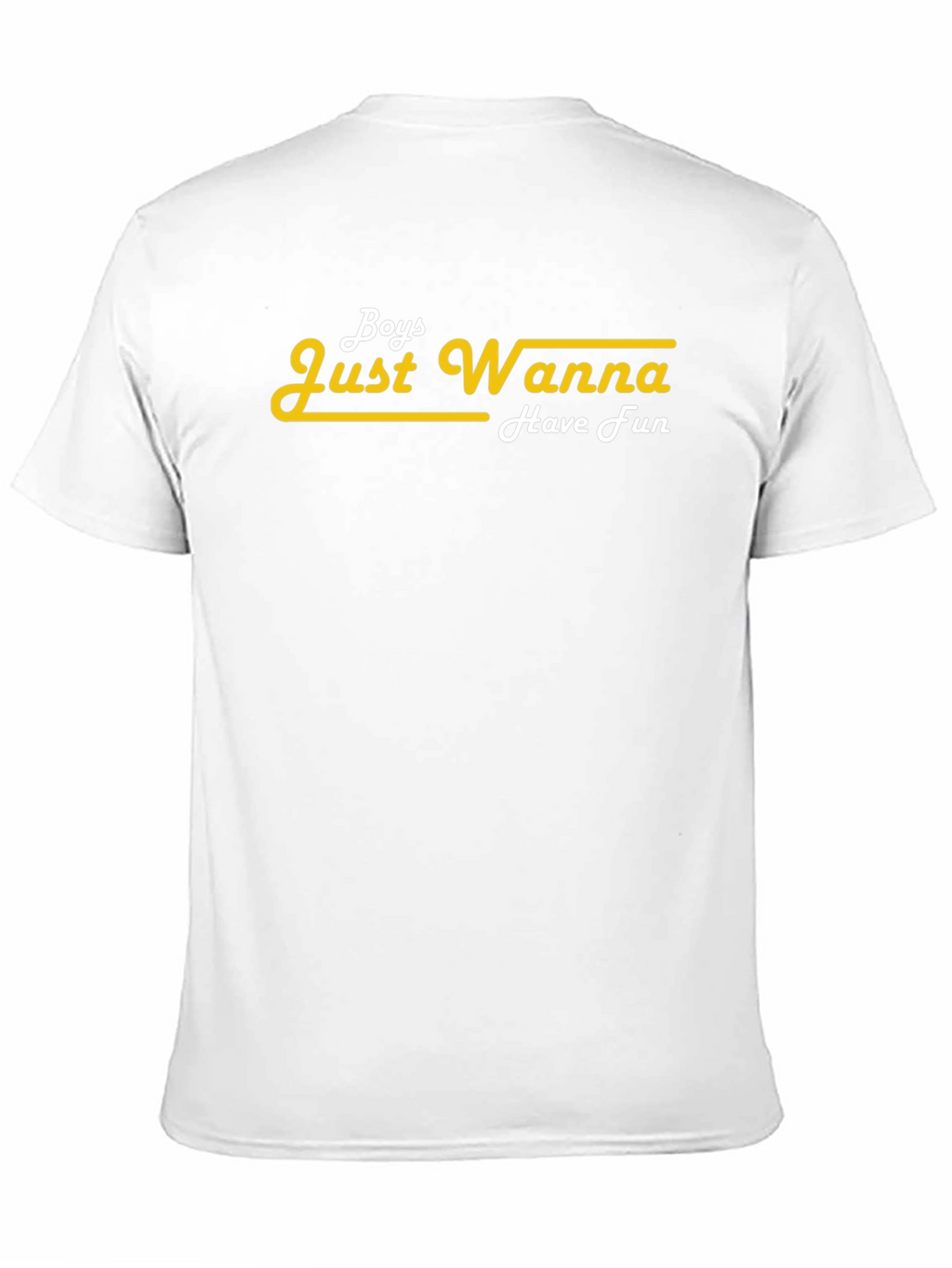 Boys Just Wanna Have Fun T-Shirt
