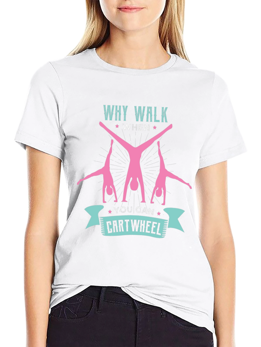 Why Walk When You Can Cartwheel T-Shirt