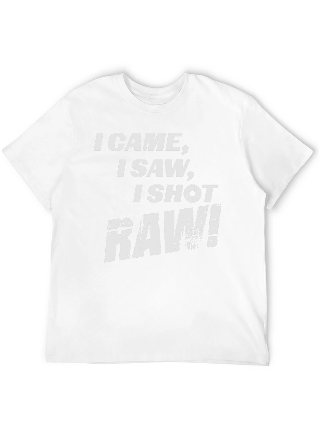I Came I Saw I Shot Raw Photography T-Shirt