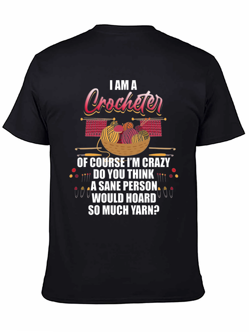 I Am A Crocheter Crazy Yarn Hoarder T-Shirt