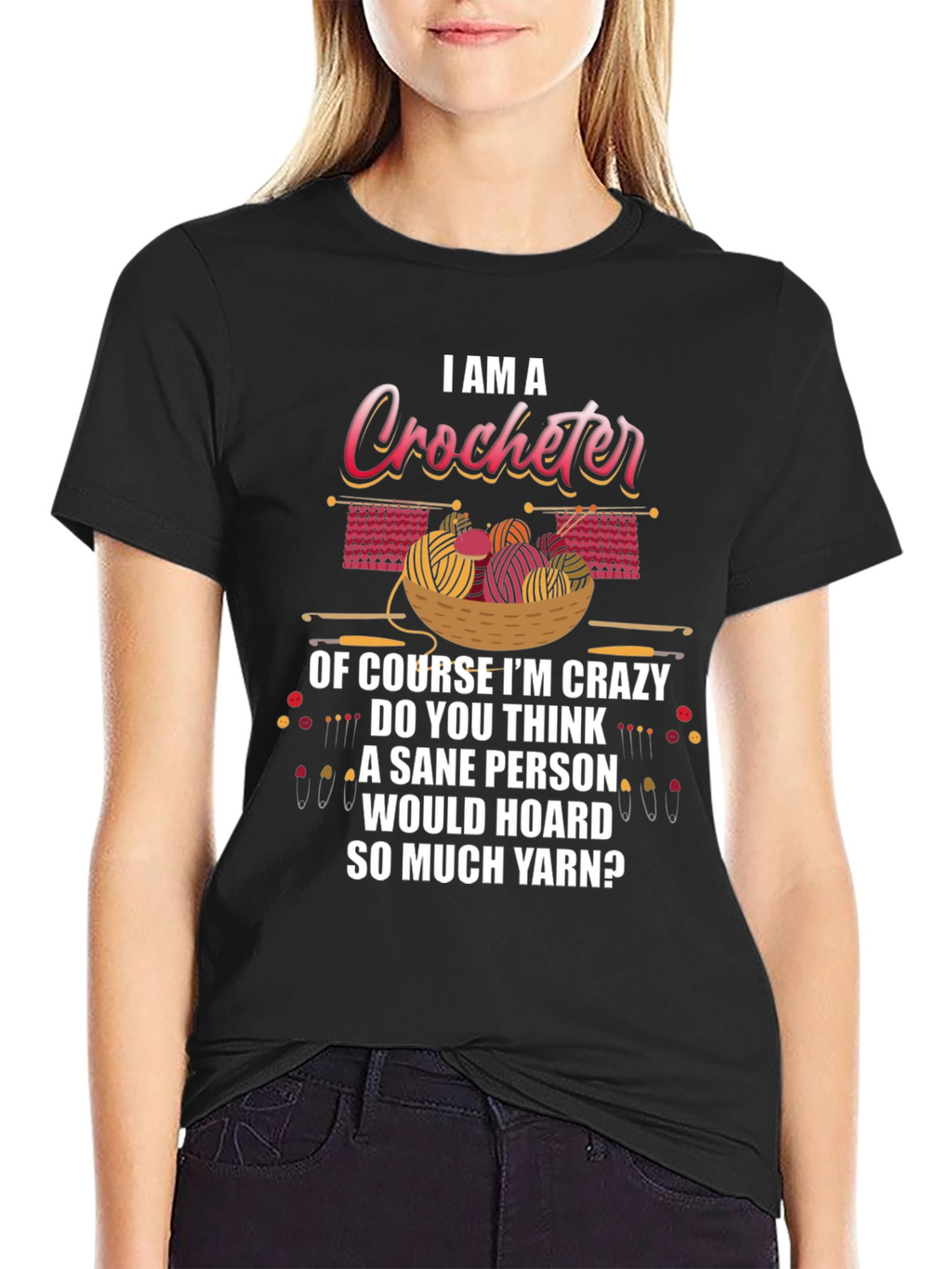 I Am A Crocheter Crazy Yarn Hoarder T-Shirt