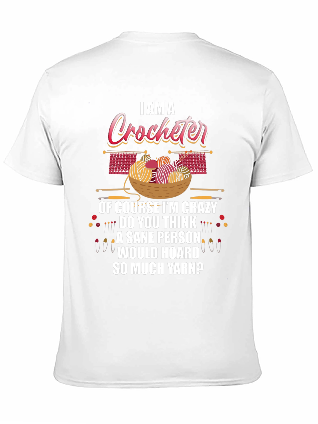 I Am A Crocheter Crazy Yarn Hoarder T-Shirt