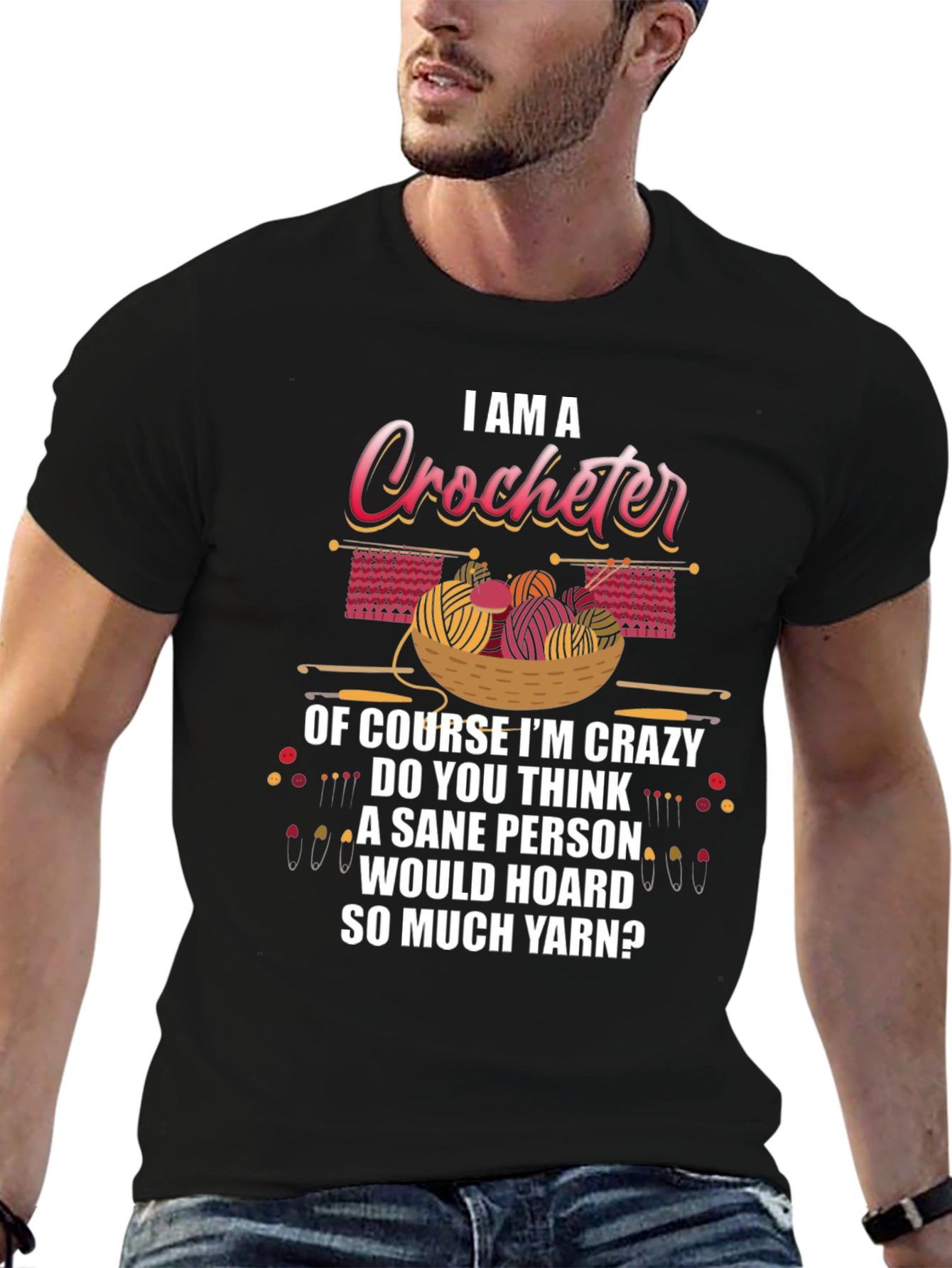 I Am A Crocheter Crazy Yarn Hoarder T-Shirt