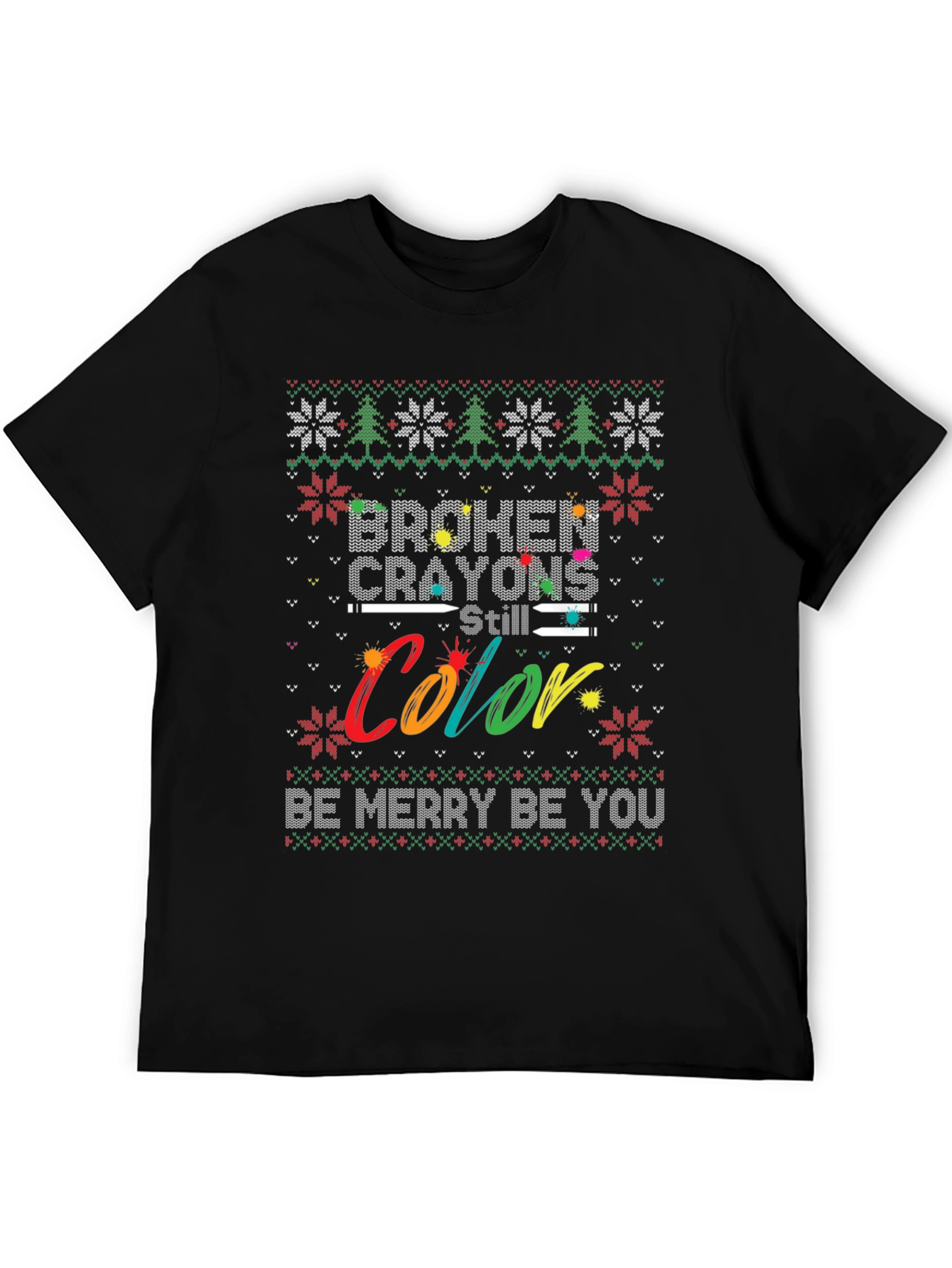 Broken Crayons Still Color T-Shirt Ugly Christmas Sweater Style