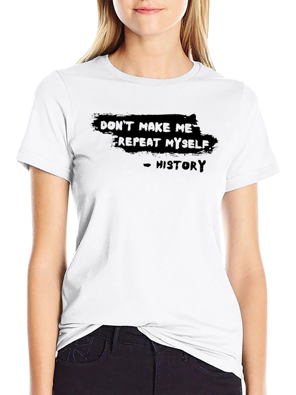 Dont Make Me Repeat Myself - History T-Shirt