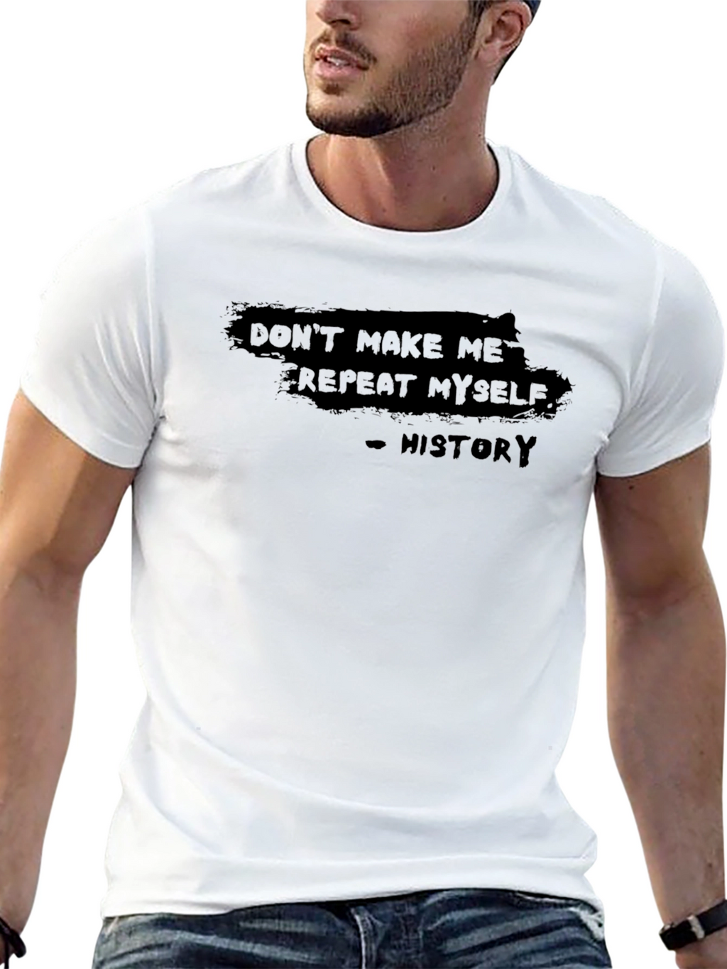 Dont Make Me Repeat Myself - History T-Shirt