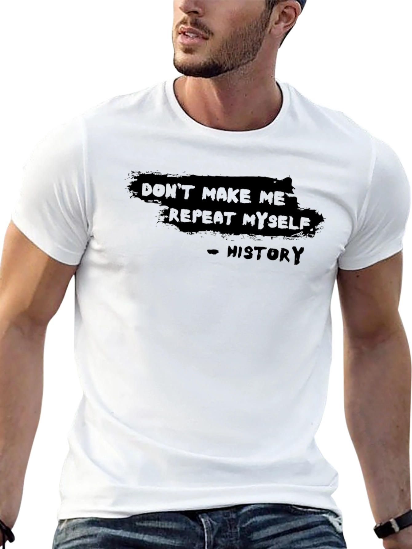 Dont Make Me Repeat Myself - History T-Shirt
