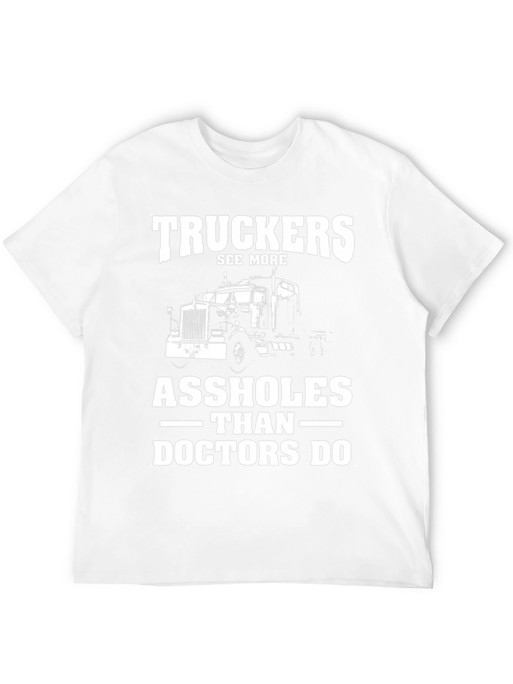 Truckers See More Funny Graphic Tee