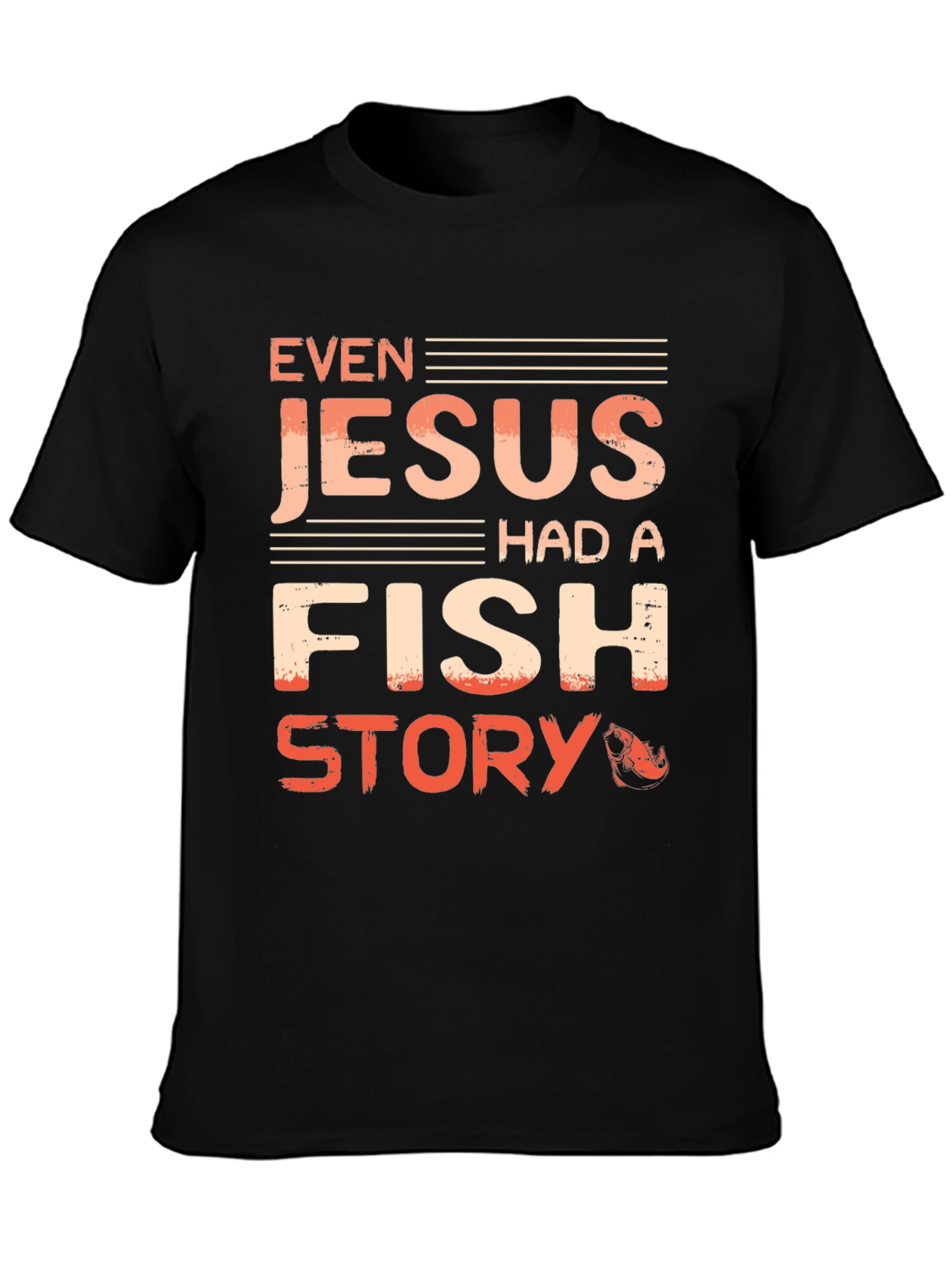 Even Jesus Had A Fish Story T-Shirt