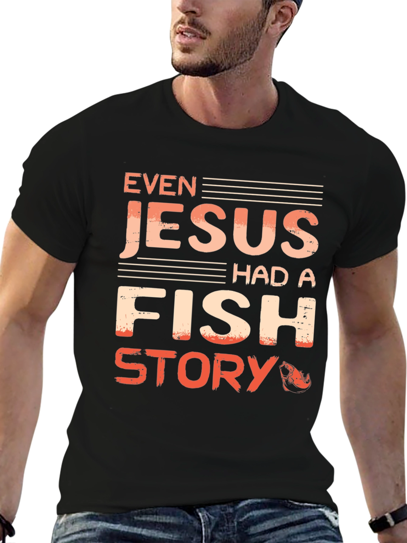 Even Jesus Had A Fish Story T-Shirt