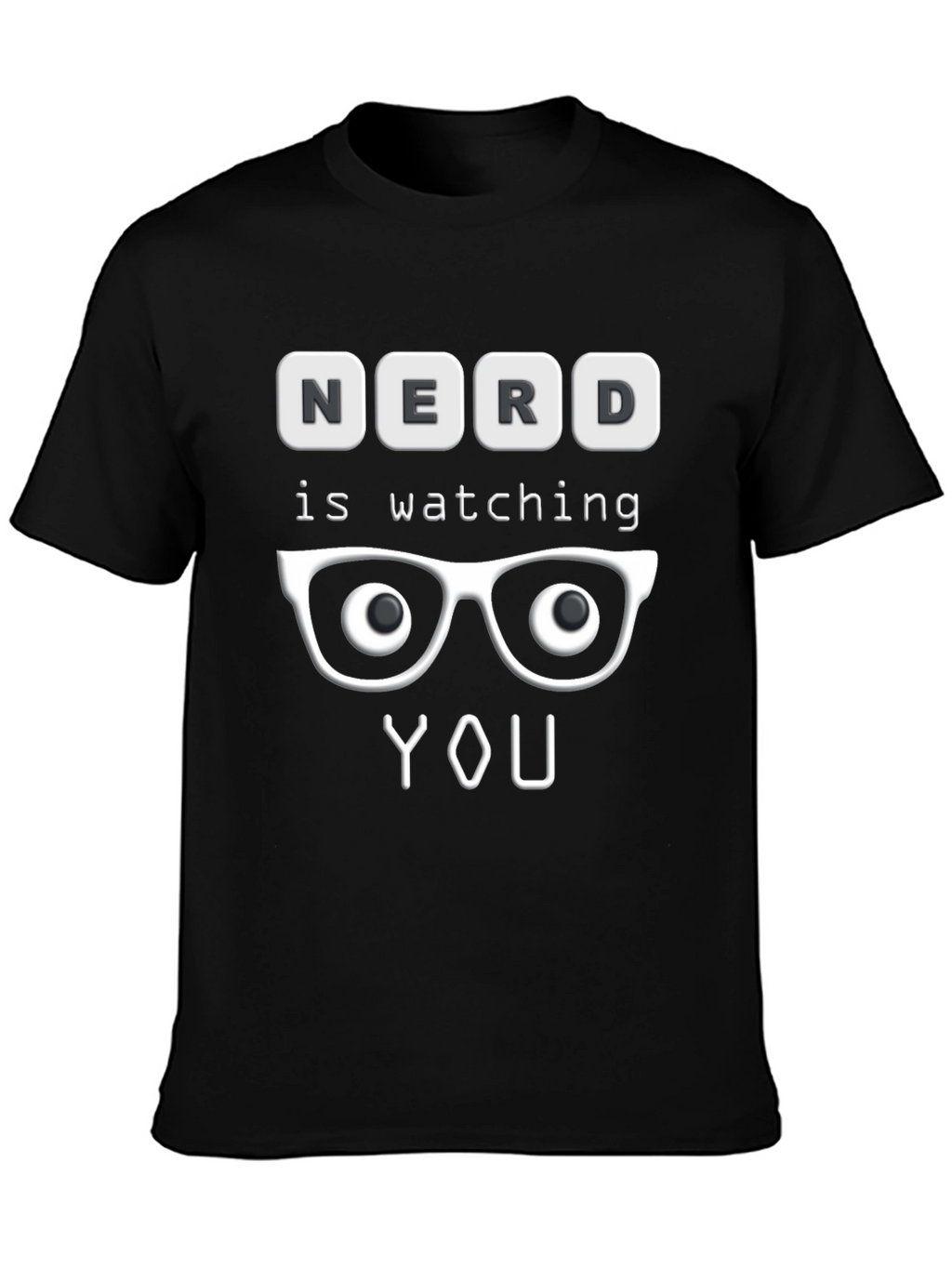 Nerd is Watching You T-Shirt - Funny Graphic Tee