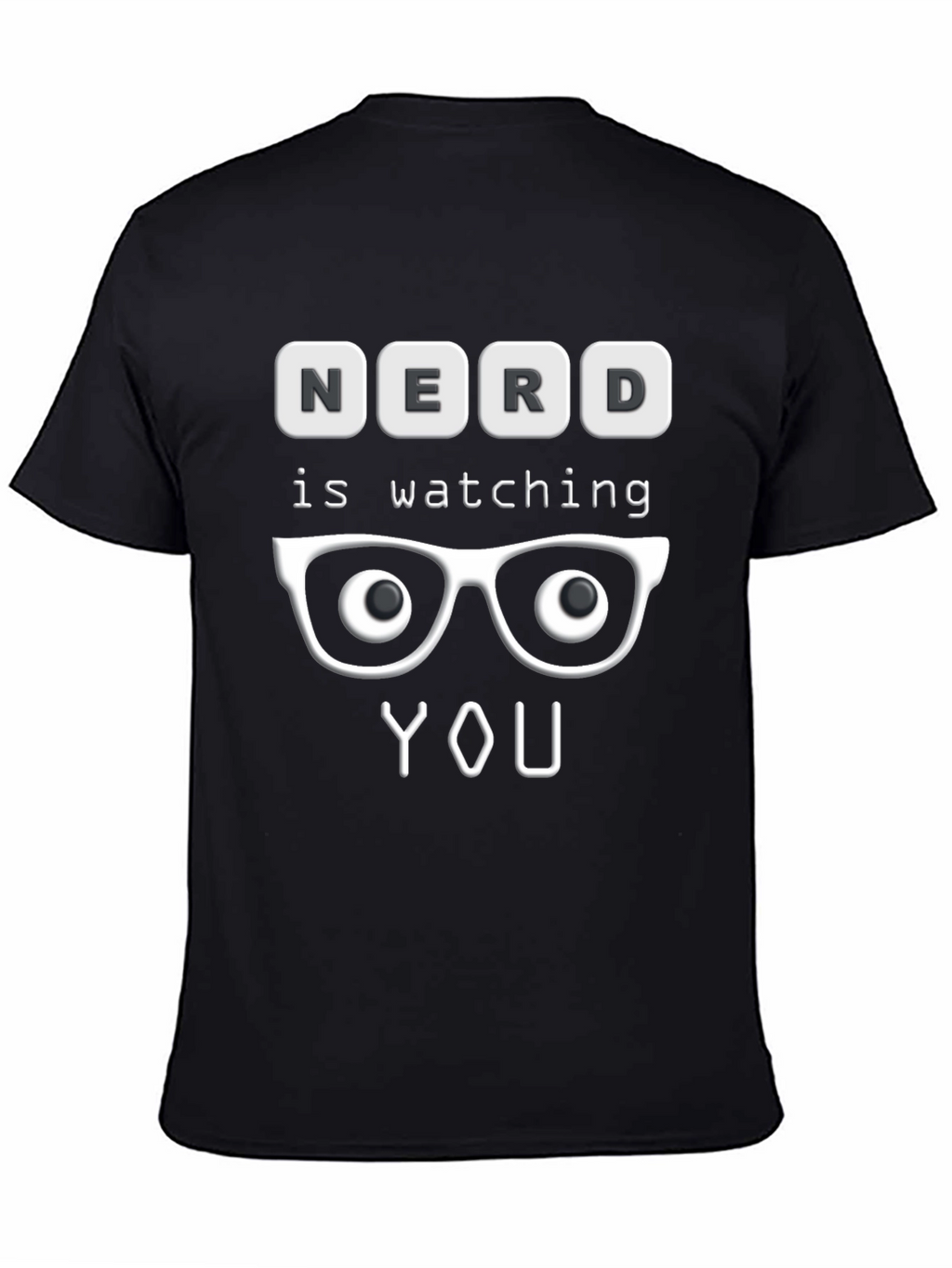 Nerd is Watching You T-Shirt - Funny Graphic Tee