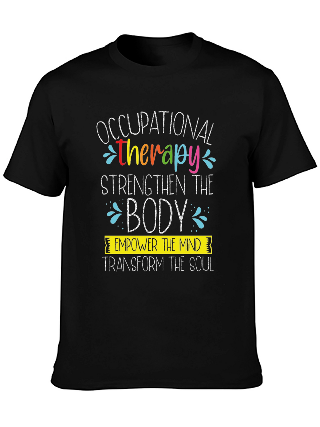 Occupational Therapy T-Shirt: Strengthen Empower Transform