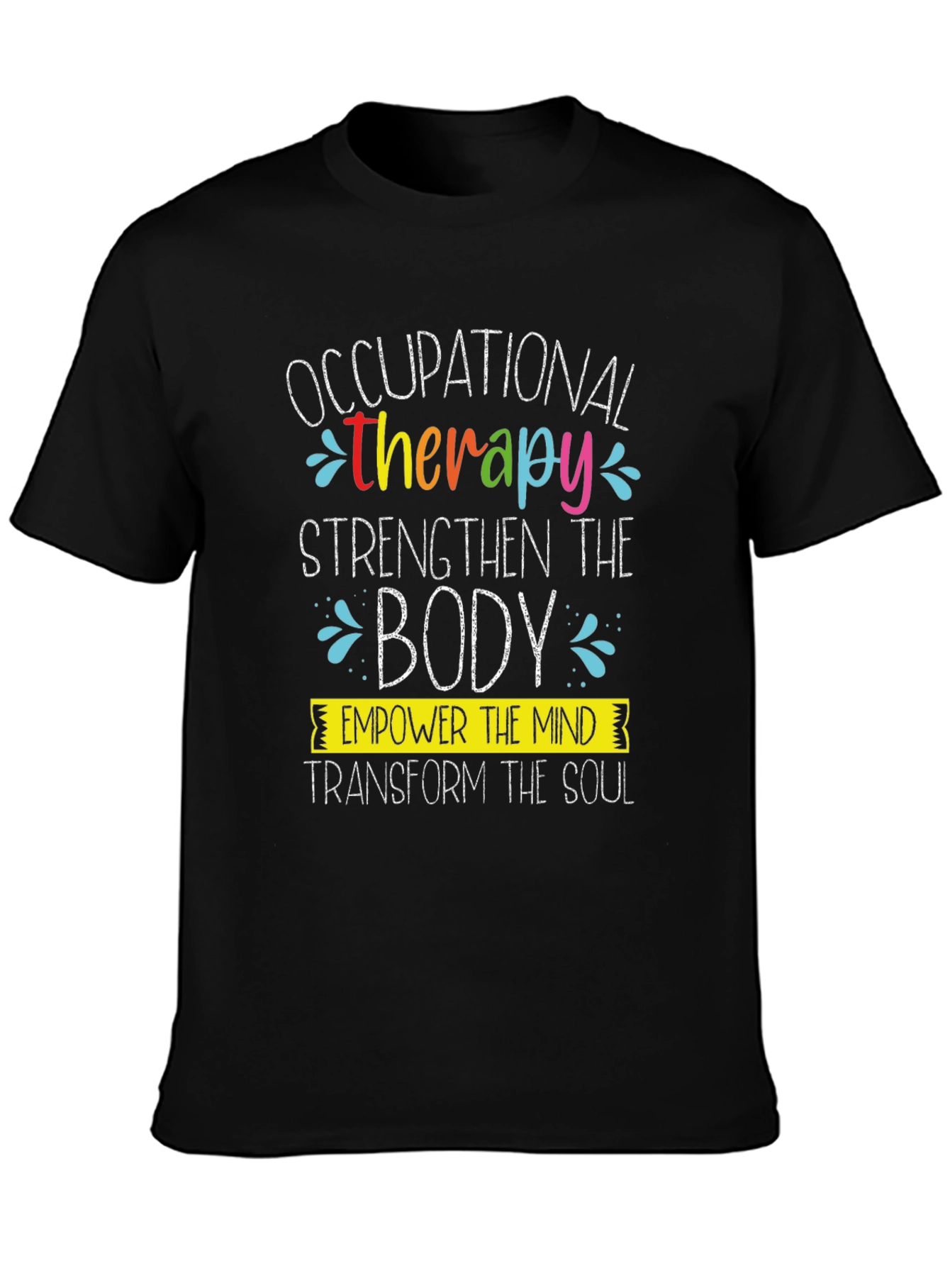 Occupational Therapy T-Shirt: Strengthen Empower Transform
