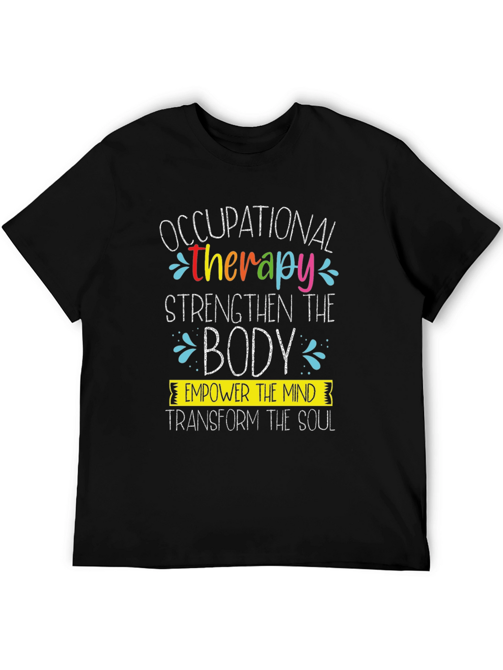 Occupational Therapy T-Shirt: Strengthen Empower Transform