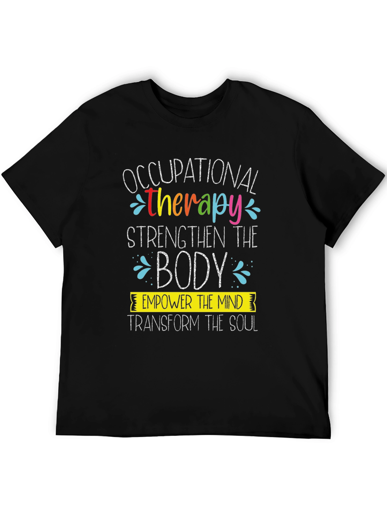 Occupational Therapy T-Shirt: Strengthen Empower Transform