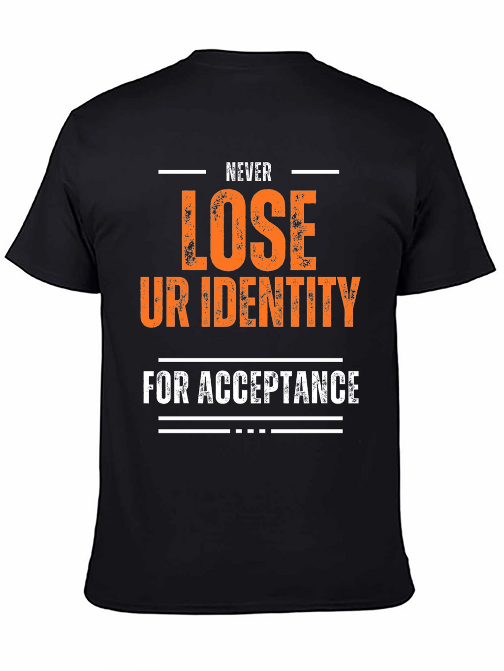 Inspirational Graphic T-Shirt - Never Lose Identity
