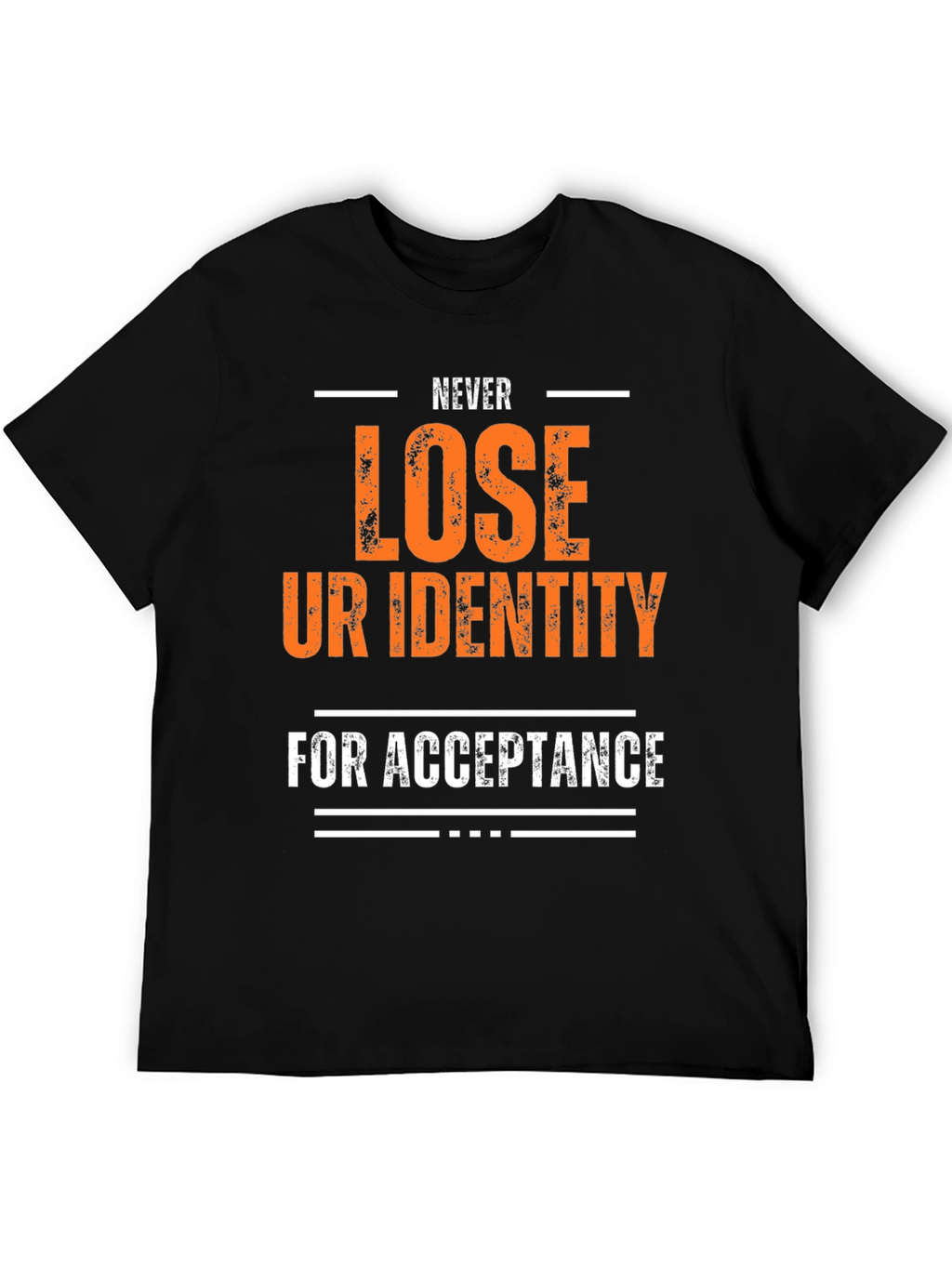 Inspirational Graphic T-Shirt - Never Lose Identity