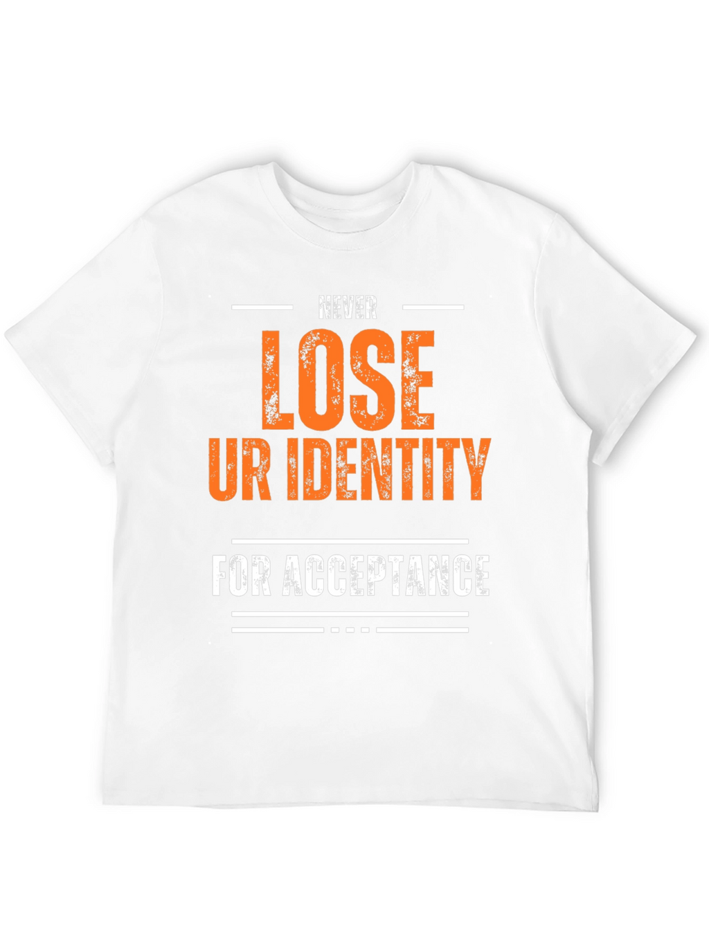 Inspirational Graphic T-Shirt - Never Lose Identity