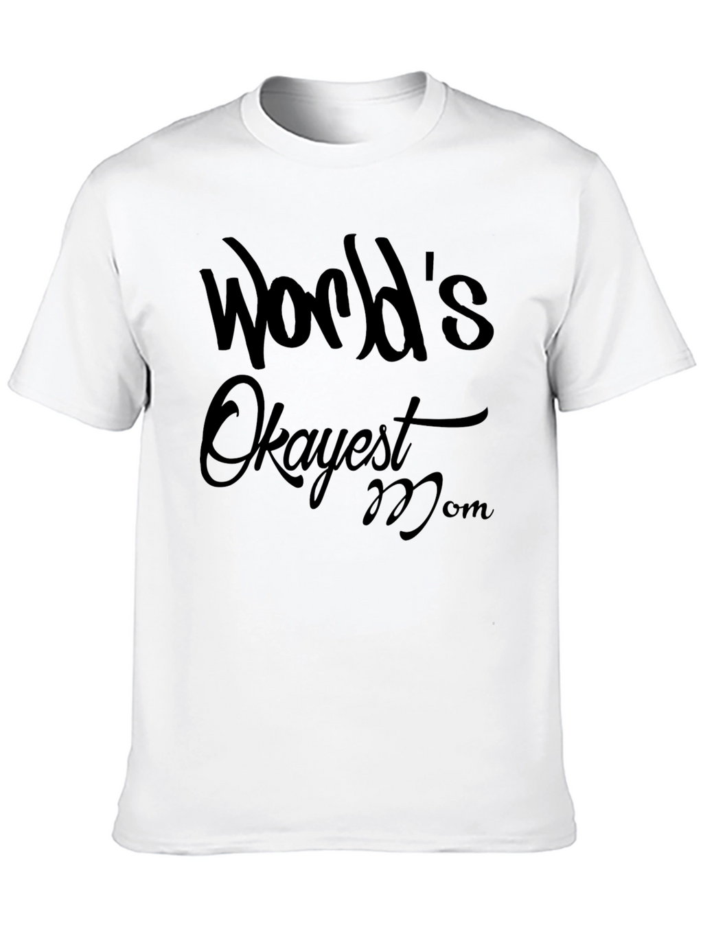 Worlds Okayest Mom T-Shirt