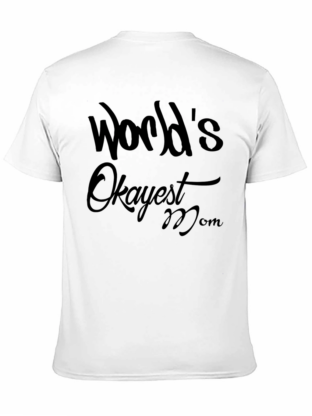 Worlds Okayest Mom T-Shirt