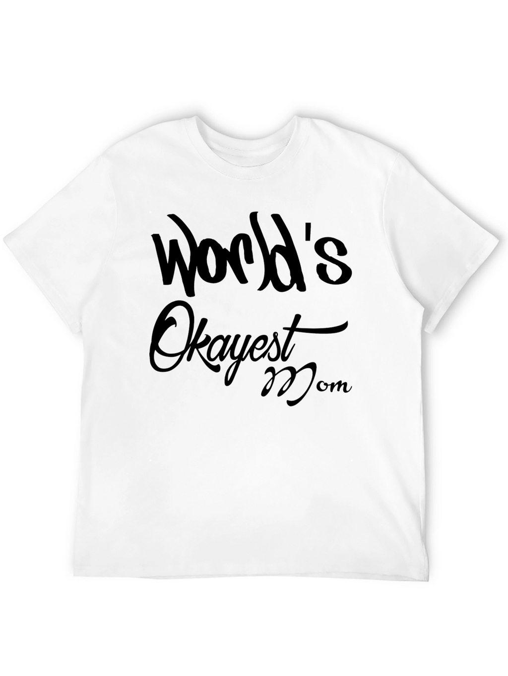 Worlds Okayest Mom T-Shirt
