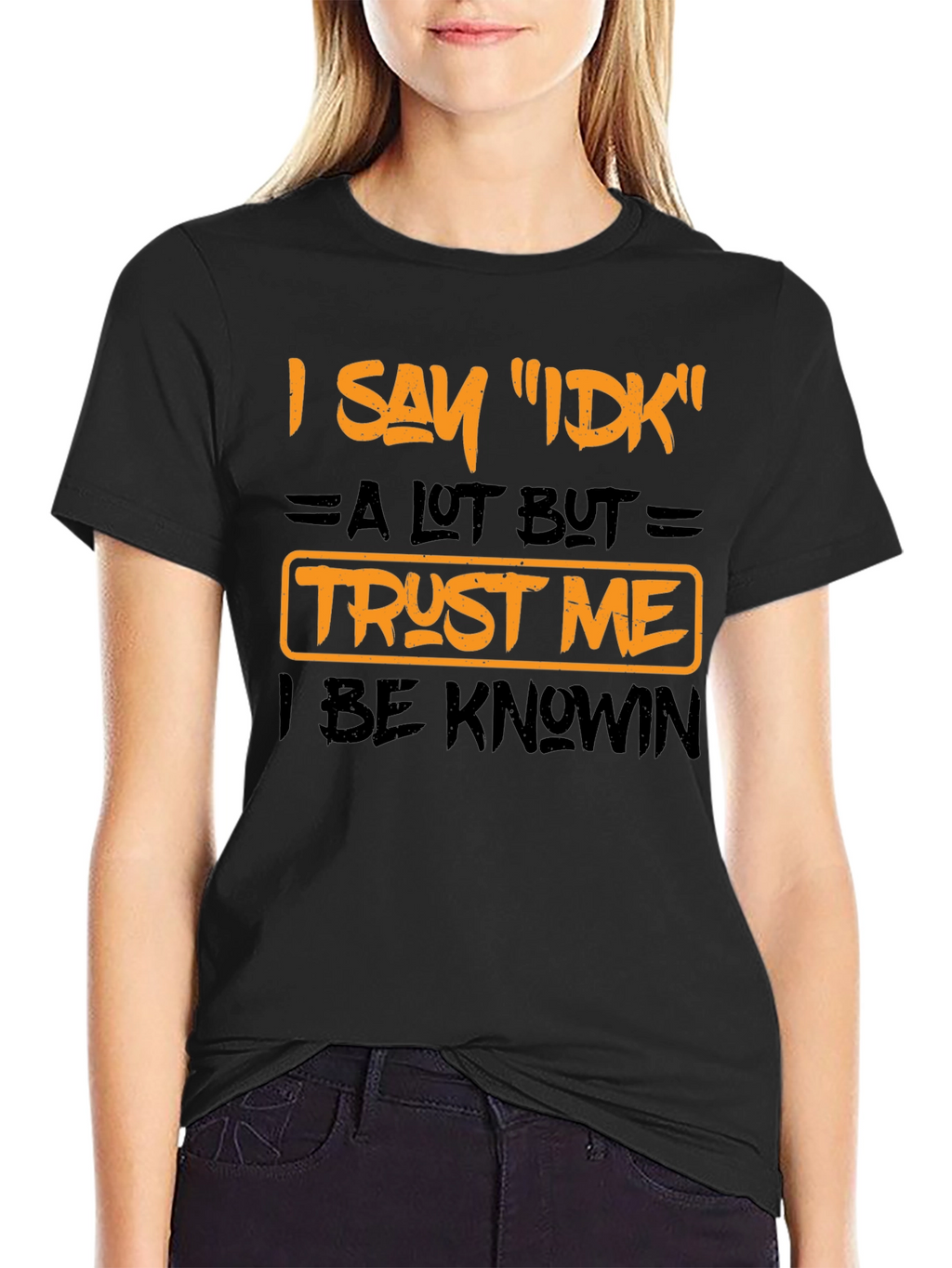 I Say IDK Funny Graphic T-Shirt