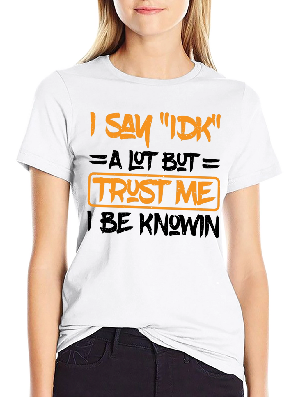 I Say IDK Funny Graphic T-Shirt