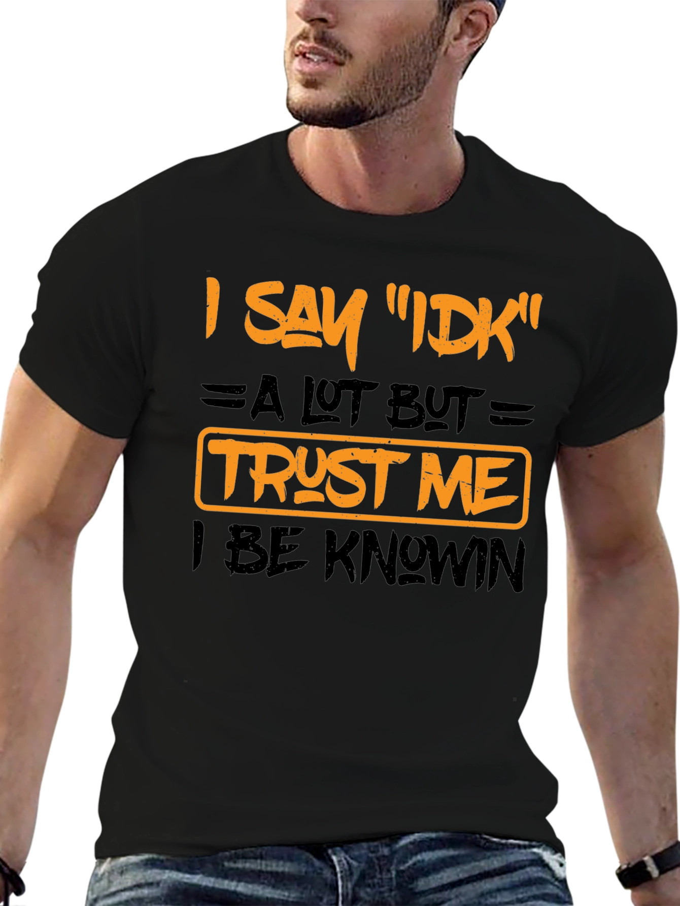 I Say IDK Funny Graphic T-Shirt