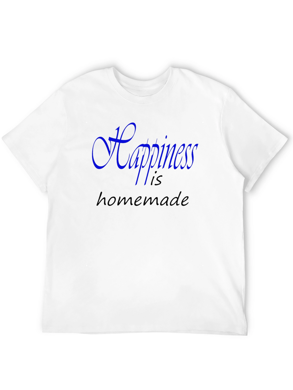 Happiness is Homemade - Graphic T-Shirt