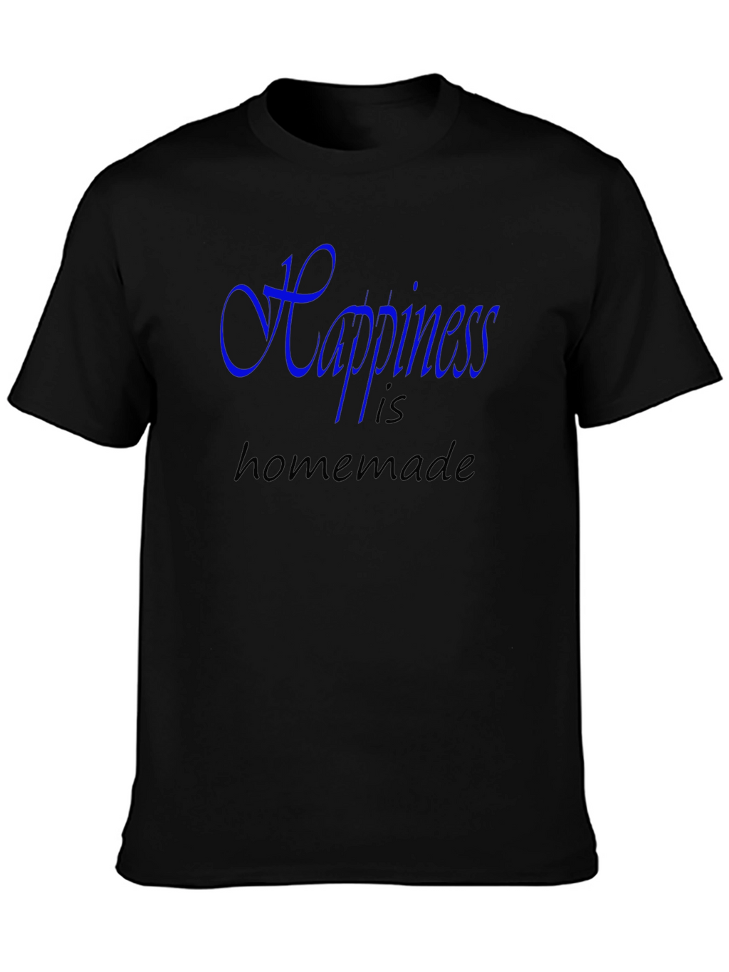 Happiness is Homemade - Graphic T-Shirt