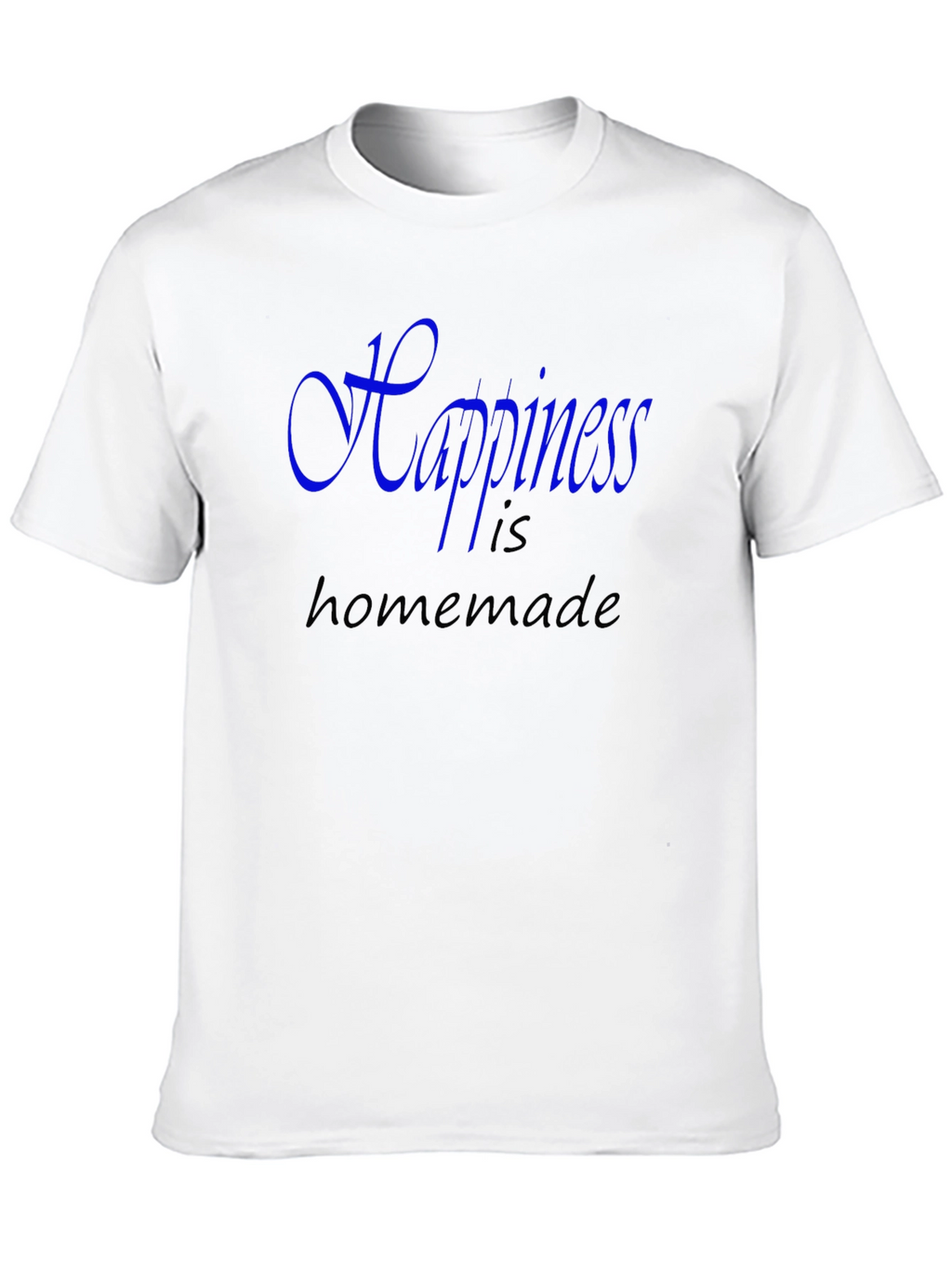Happiness is Homemade - Graphic T-Shirt