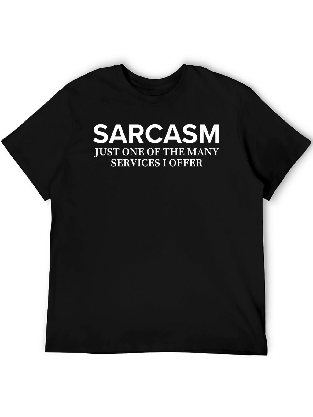 Sarcasm T-Shirt - One of Many Services