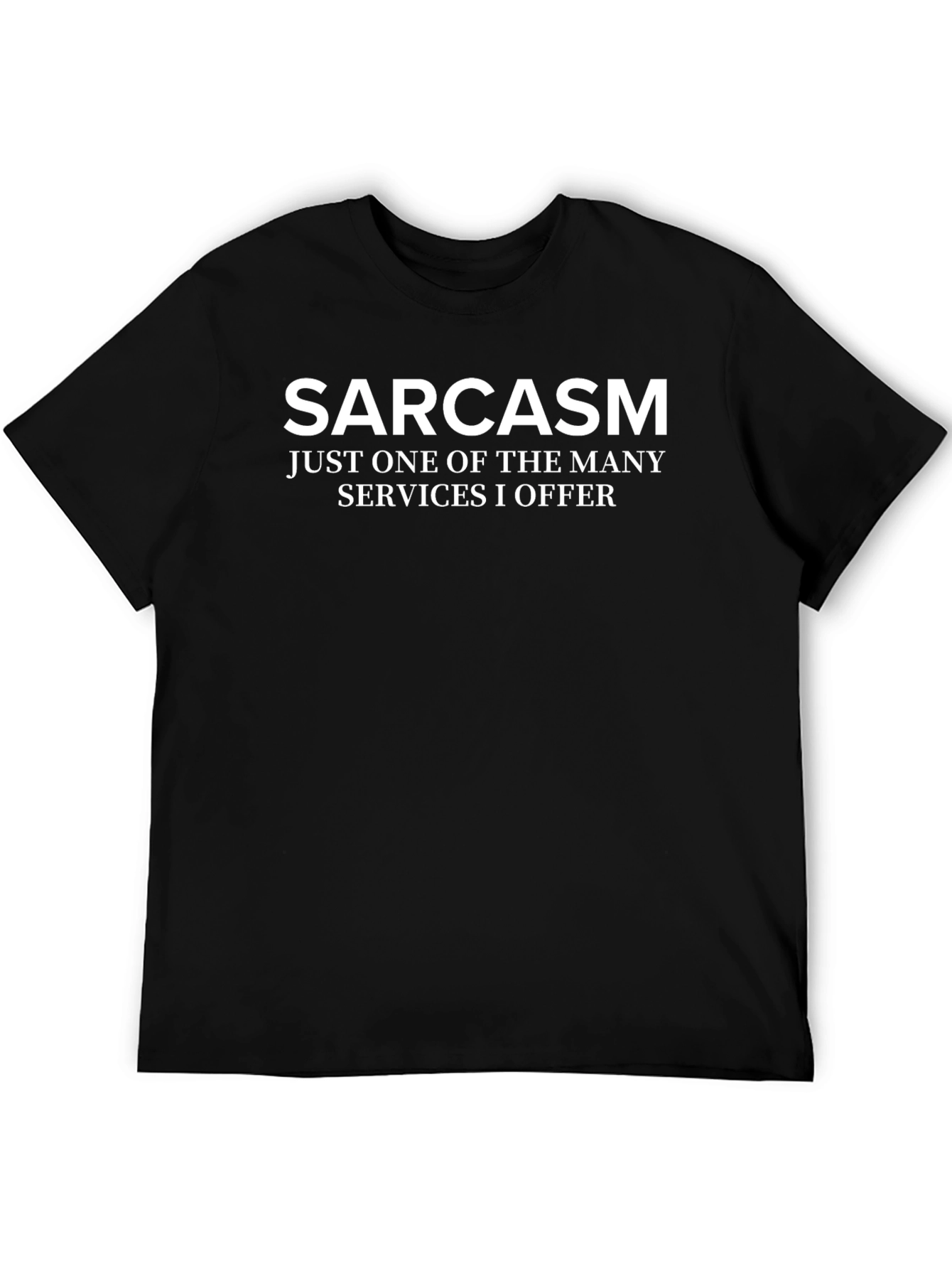 Sarcasm T-Shirt - One of Many Services