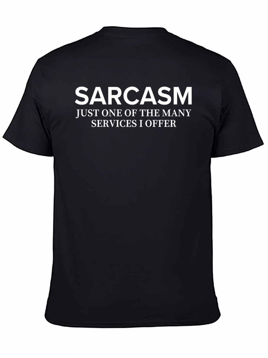 Sarcasm T-Shirt - One of Many Services