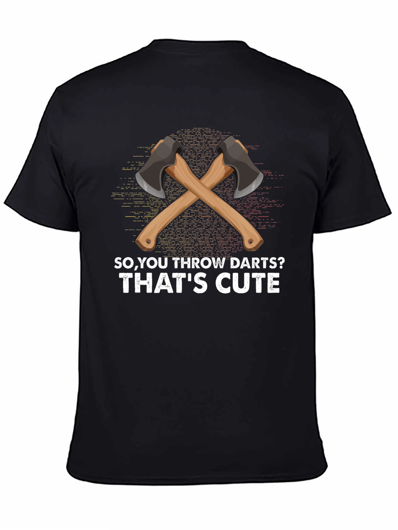 Axe Throwing Humor T-Shirt - So You Throw Darts?