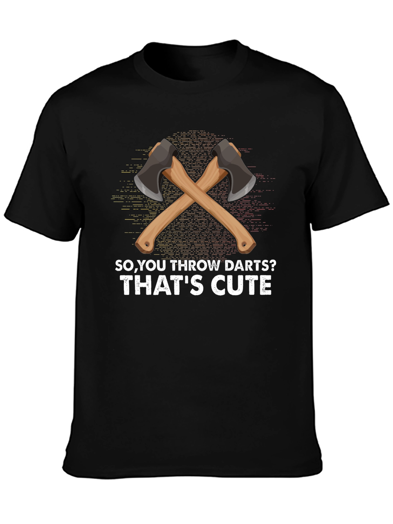Axe Throwing Humor T-Shirt - So You Throw Darts?