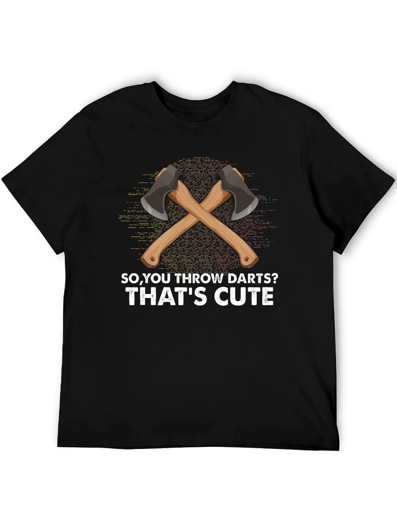 Axe Throwing Humor T-Shirt - So You Throw Darts?